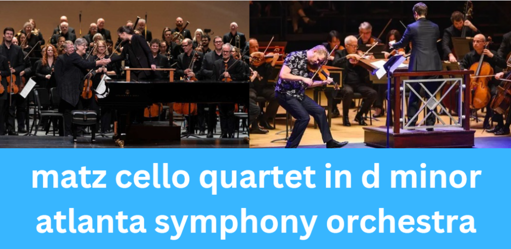 Matz Cello Quartet in D Minor Atlanta Symphony Orchestra