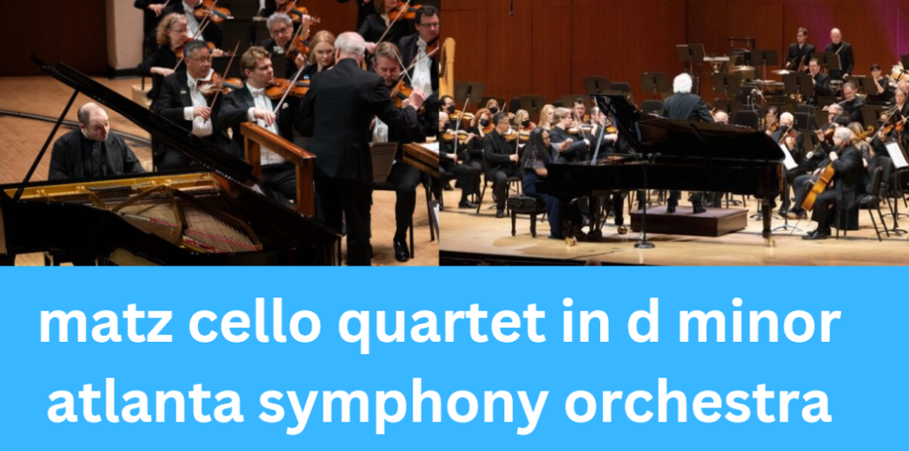 Matz Cello Quartet in D Minor Atlanta Symphony Orchestra