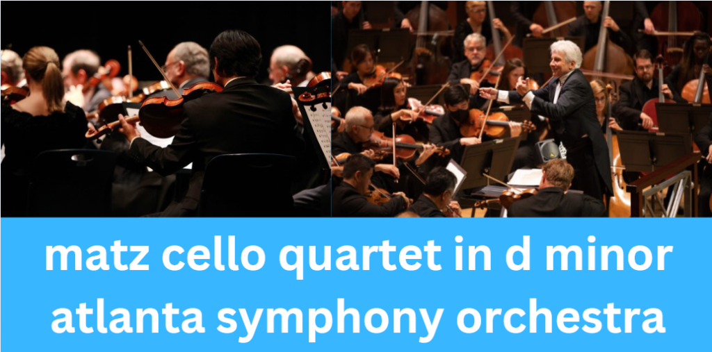 Matz Cello Quartet in D Minor Atlanta Symphony Orchestra